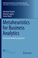 Metaheuristics for Business Analytics: A Decision Modeling Approach 3319681176 Book Cover