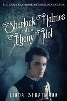 Sherlock Holmes and the Ebony Idol 1800557353 Book Cover