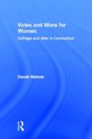 Votes and More for Women: Suffrage and After in Connecticut 0866561927 Book Cover