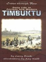 Daily Life in Ancient and Modern Timbuktu (Cities Through Time) 0822532158 Book Cover