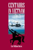 Centaurs in Vietnam: Untold Stories of The First year 1425170358 Book Cover