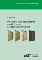 Innovative Wandbausysteme aus Holz Unter Erdbebeneinwirkungen 3866448325 Book Cover