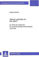 «Warum Schreibe Ich Das Alles?»: Zur Rolle Des Tagebuchs Fuer Deutschsprachige Exilschriftsteller 1933-1945 3631317212 Book Cover
