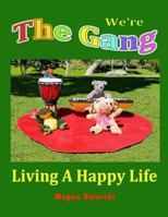 We're the Gang Living a Happy Life: Living a Happy Life 0997797703 Book Cover