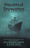 Haunted Steveston: A Walk Through Murder, Mystery and Mayhem 1038378664 Book Cover