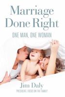 Marriage Done Right: One Man, One Woman 1621575195 Book Cover