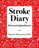 Stroke Diary: The Secret of Aphasia Recovery 0997965320 Book Cover