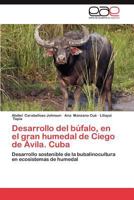 Desarrollo del Bufalo, En El Gran Humedal de Ciego de Avila. Cuba 3659017442 Book Cover