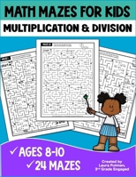 Math Mazes for Kids Multiplication and Division Book B0CV1KJM39 Book Cover