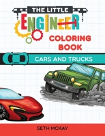 The Little Engineer Coloring Book: Cars and Trucks : Fun and Educational Cars Coloring Book for Preschool and Elementary Children 1952016037 Book Cover