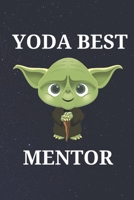 Yoda Best Mentor: Unique Appreciation Gift with Beautiful Design and a Premium Matte Softcover B084DHCZLD Book Cover