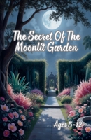 The Secret Of The Moonlit Garden B0DR3DHXK1 Book Cover