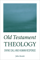 Old Testament Theology: Divine Call and Human Response 160258737X Book Cover
