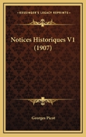 Notices Historiques V1 (1907) 1167003217 Book Cover