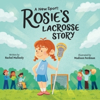 A New Sport Rosie's Lacrosse Story B0CSJPD68H Book Cover