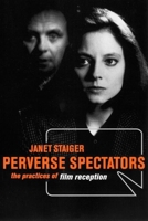 Perverse Spectators: The Practices of Film Reception 081478139X Book Cover