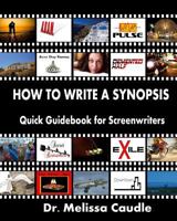 How to Write a Synopsis: Quick Guidebook for Screenwriters 1468084879 Book Cover