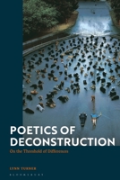 Poetics of Deconstruction: On the threshold of differences 1350185531 Book Cover