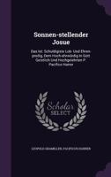 Sonnen-stellender Josue: Das Ist: Schuldigiste Lob- Und Ehren-predig, Dem Hoch-ehrwürdig In Gott Geistlich Und Hochgelehrten P. Pacifico Harrer ...... 1277554277 Book Cover