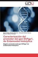 Caracterización del promotor del gen EhPgp1, de Entamoeba histolytica: Región promotora del gen EhPgp1 de Entamoeba histolytica 384846604X Book Cover