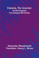 Einstein, The Searcher: His Work Explained From Dialogues With Einstein 9369050086 Book Cover