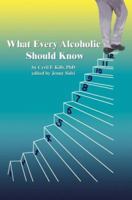 What Every Alcoholic Should Know 0595360955 Book Cover
