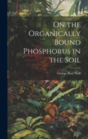 On the Organically Bound Phosphorus in the Soil 1021385115 Book Cover