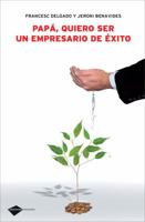 Papá, quiero ser un empresario de éxito (Plataforma empresa) 8415115148 Book Cover