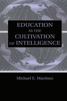 Education As the Cultivation of Intelligence (Educational Psychology Series) 0805832513 Book Cover