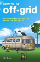 How To Live Off-Grid - Journeys Outside The System 0385611277 Book Cover
