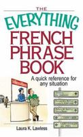 Everything French Phrase Book: A Quick Reference For Any Situation 1593371446 Book Cover