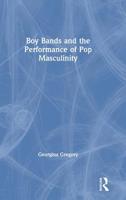 Boy Bands and the Performance of Pop Masculinity 1138647314 Book Cover
