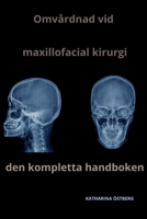 Omvårdnad vid maxillofacial kirurgi Den kompletta handboken (Omvårdnad med Katharina ÖSTBERG) (Polish Edition) B0CWXP7SQJ Book Cover