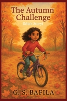 The Autumn Challenge (Mia's Story): A Heartwarming Children’s Chapter Book About Friendship, Courage, and Autumn Adventures | Overcome Leadership ... (The Adventures of the Bicycle Brigade) B0FPRPWCTV Book Cover