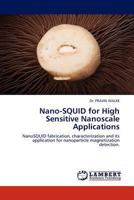 Nano-SQUID for High Sensitive Nanoscale Applications 3844330143 Book Cover