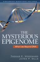 The Mysterious Epigenome: What Lies Beyond DNA 0825441927 Book Cover