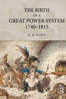 The Birth of a Great Power System, 1740 - 1815 1138134236 Book Cover