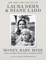 Honey, Baby, Mine: A Mother and Daughter Talk Life, Death, Love
