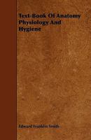 Text-Book of Anatomy Physiology and Hygiene 1444673319 Book Cover