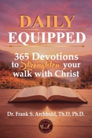 Daily Equipped: 365 Devotions to Strenghten your walk with Christ: 365 Devotions to Strenghten your walk: 365 Devotions to Strenghten your lak: 365 ... 365 Devotions to Stren: 365 Devotions B0HFPXW7VY Book Cover