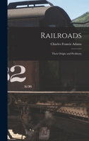 Railroads: Their Origin and Problems 1015861121 Book Cover