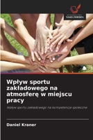 Wplyw sportu zakladowego na atmosfere w miejscu pracy (Polish Edition) 6209714730 Book Cover