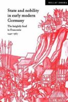 State and Nobility in Early Modern Germany: The Knightly Feud in Franconia, 1440-1567 : The Knightly Feud in ... 052152265X Book Cover