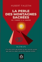 La Perle des Montagnes Sacrées: De l’Ombre à la Lumière (French Edition) B0GTG3Y67G Book Cover