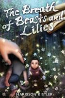 The Breath of Beasts and Lilies 1523908521 Book Cover