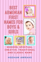 Best Armenian First Names for Boys & Girls: Modern, Spiritual, Creative, Traditional and Classic Names B08YQJD29F Book Cover