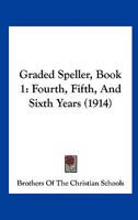 Graded Speller, Book 1: Fourth, Fifth, And Sixth Years 1436861721 Book Cover
