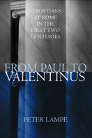 From Paul to Valentinus: Christians at Rome in the First Two Centuries 0800627024 Book Cover