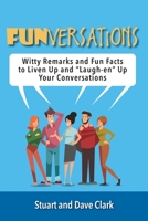 Funversations: Witty Remarks and Fun Facts to Liven Up and “Laugh-en” Up Your Conversations 1737246228 Book Cover