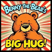 Benny the Bear’s Big Hug: A bedtime story for children ages 2–6 B0FW46JC69 Book Cover
